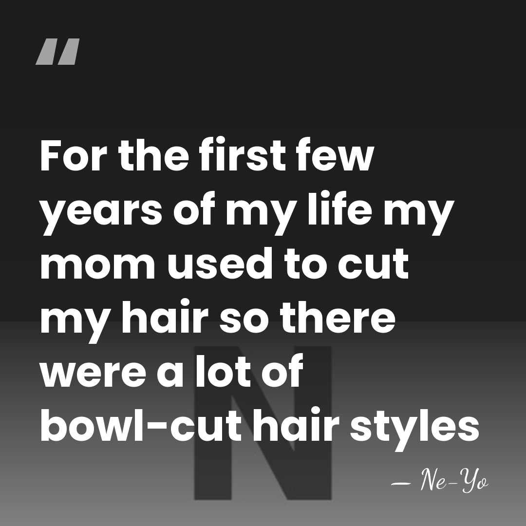 For the first few years of my life my mom used to&hellip; - Ne-Yo