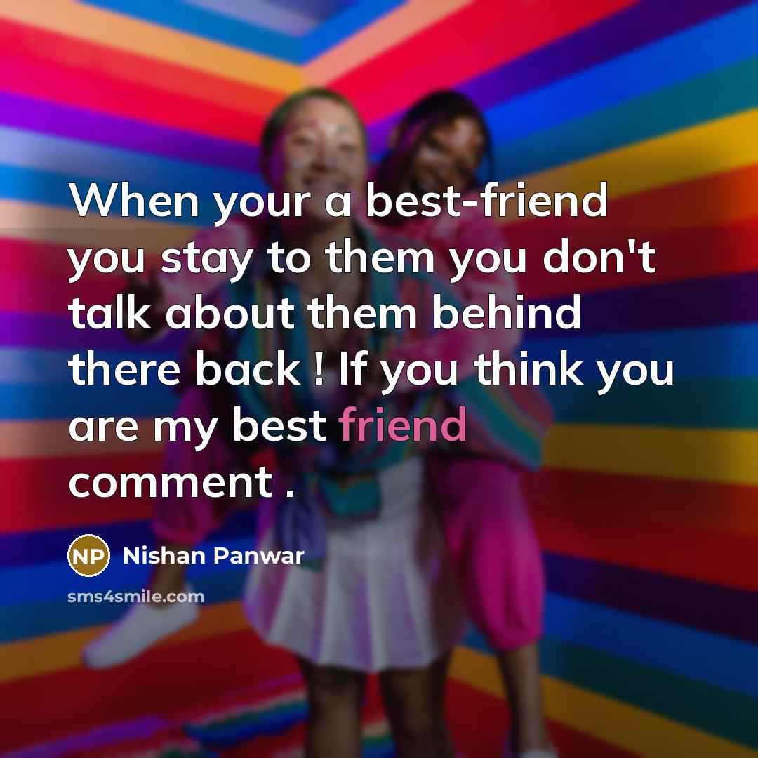 “When your a best-friend you stay to them you don't…” quote by Nishan Panwar