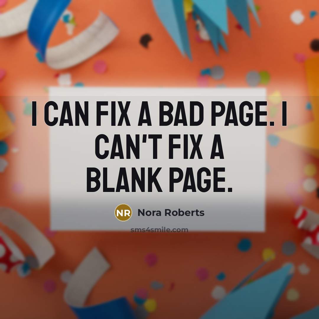 “I can fix a bad page. I can't fix a…” quote by Nora Roberts