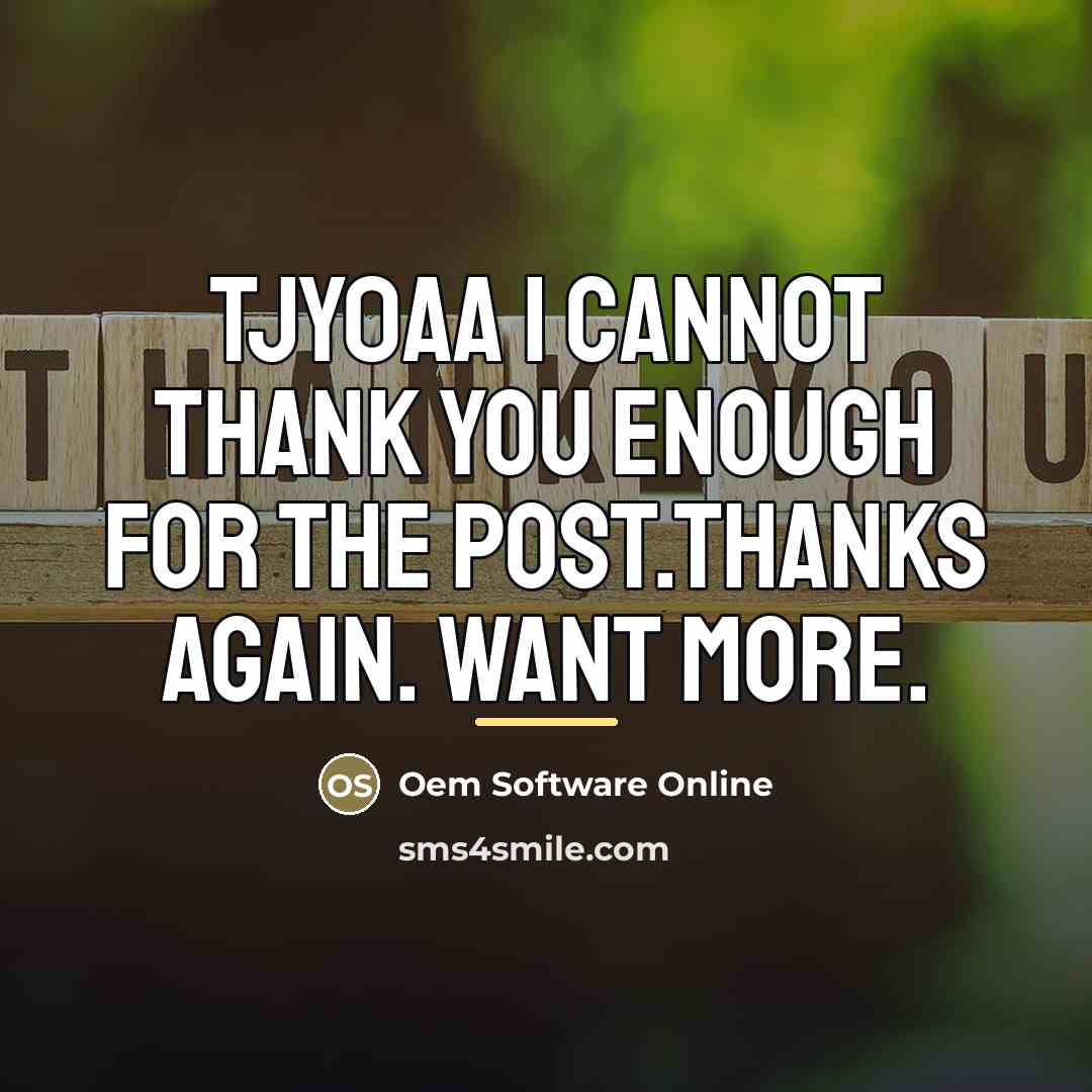 “TJy0AA I cannot thank you enough for the post.Thanks Again.…” quote by Oem Software Online