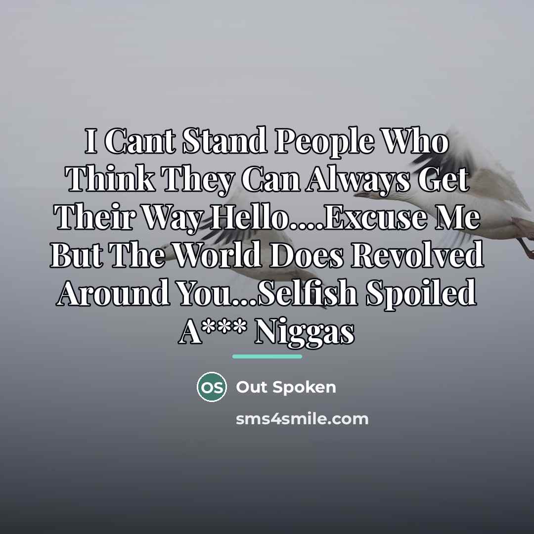 “I Cant Stand People Who Think They Can Always Get…” quote by Out Spoken