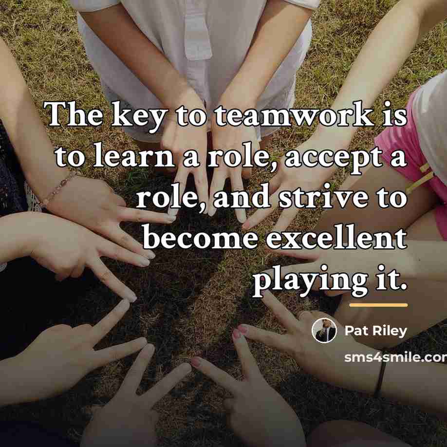“The key to teamwork is to learn a role, accept…” quote by Pat Riley