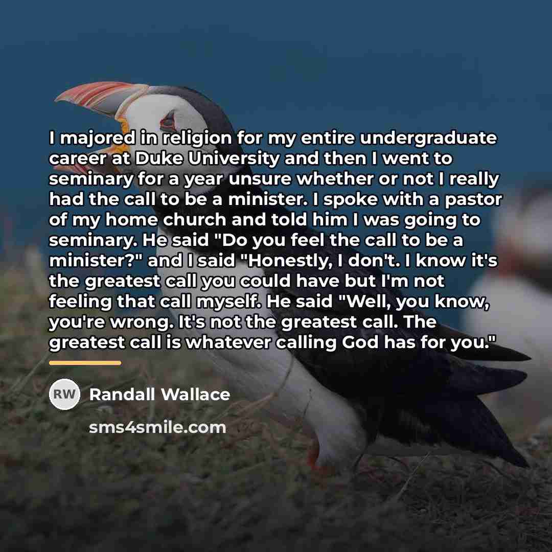 “I majored in religion for my entire undergraduate career at…” quote by Randall Wallace
