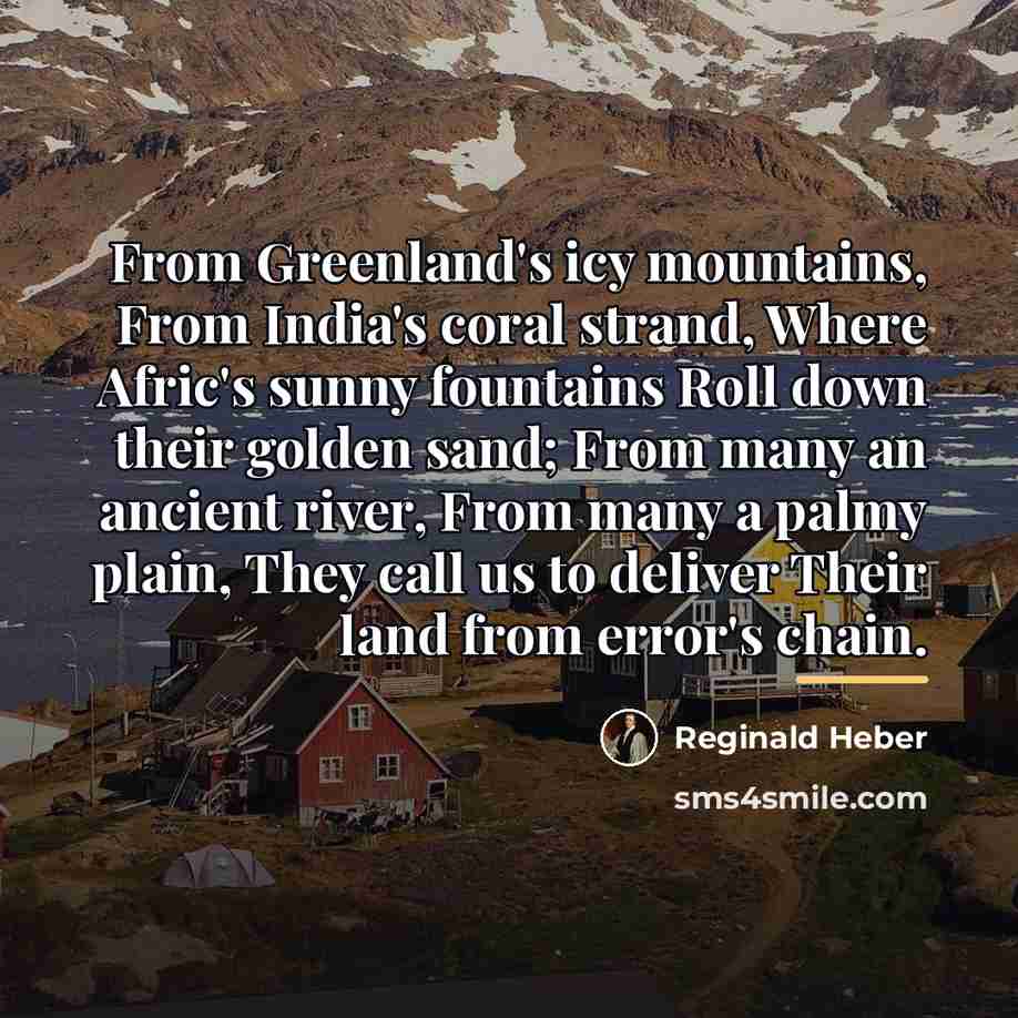 “From Greenland's icy mountains, From India's coral strand, Where Afric's…” quote by Reginald Heber