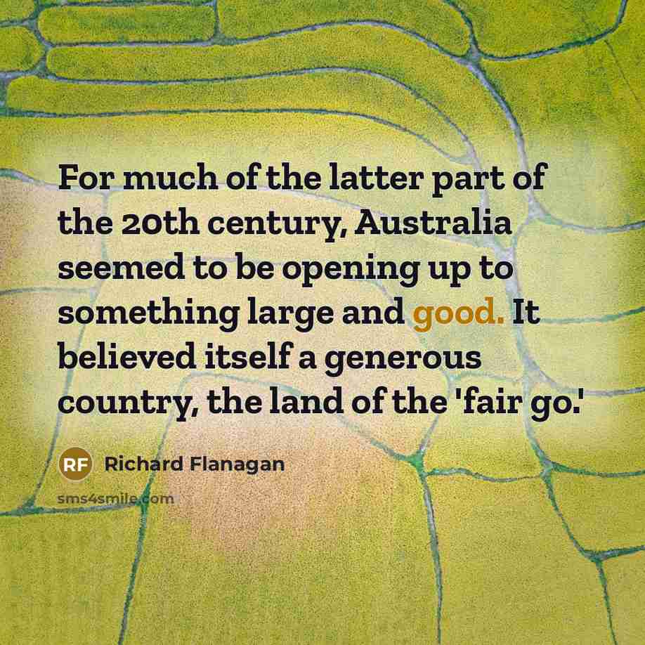 “For much of the latter part of the 20th century,…” quote by Richard Flanagan