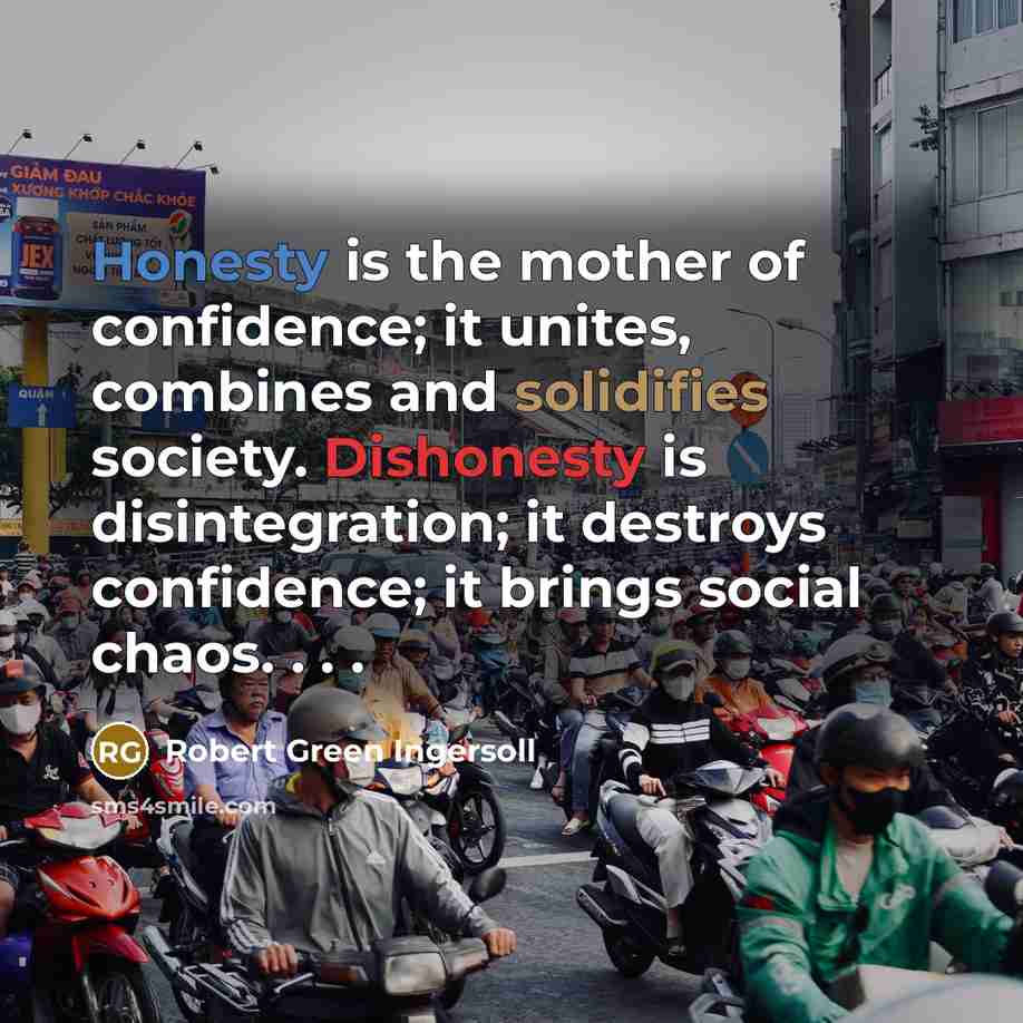 “Honesty is the mother of confidence; it unites, combines and…” quote by Robert Green Ingersoll