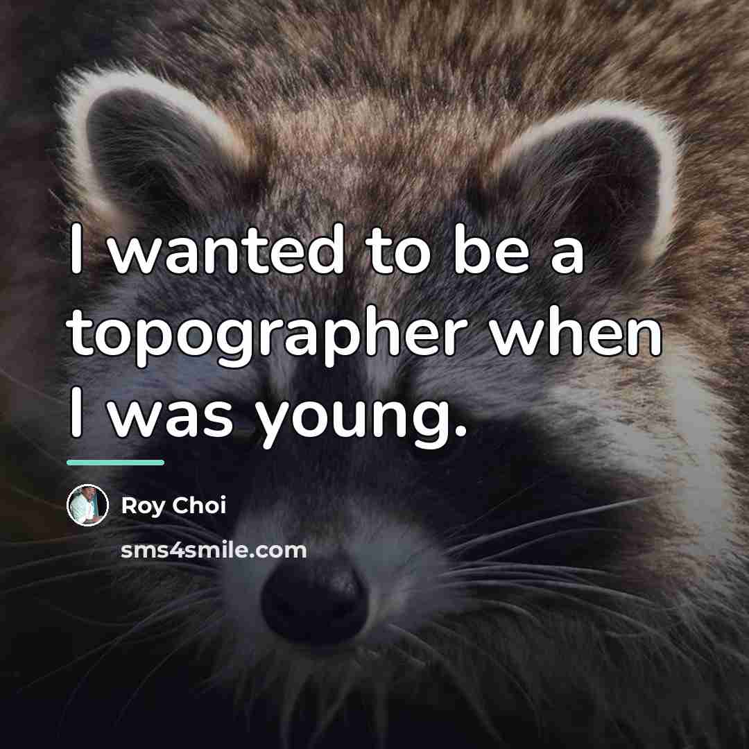 “I wanted to be a topographer when I was young.…” quote by Roy Choi