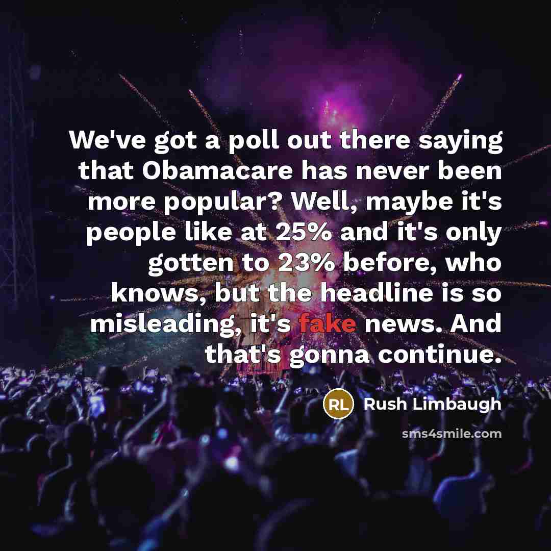 “We've got a poll out there saying that Obamacare has…” quote by Rush Limbaugh