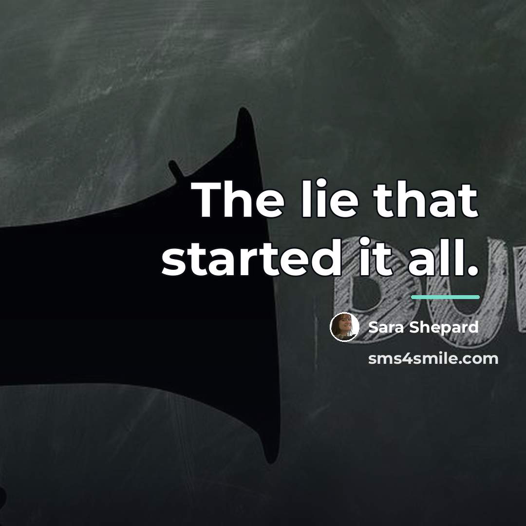 “The lie that started it all.…” quote by Sara Shepard