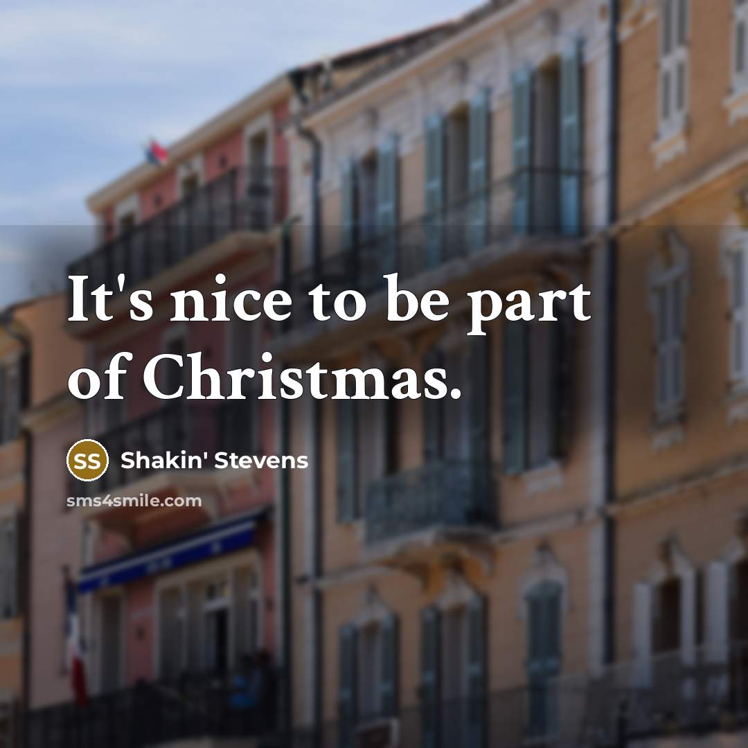 “It's nice to be part of Christmas.…” quote by Shakin' Stevens