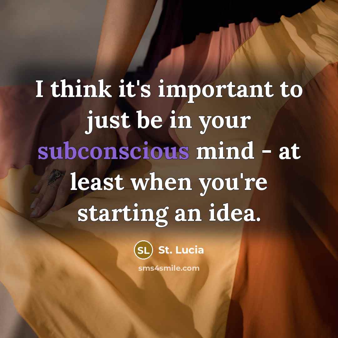 “I think it's important to just be in your subconscious…” quote by St. Lucia