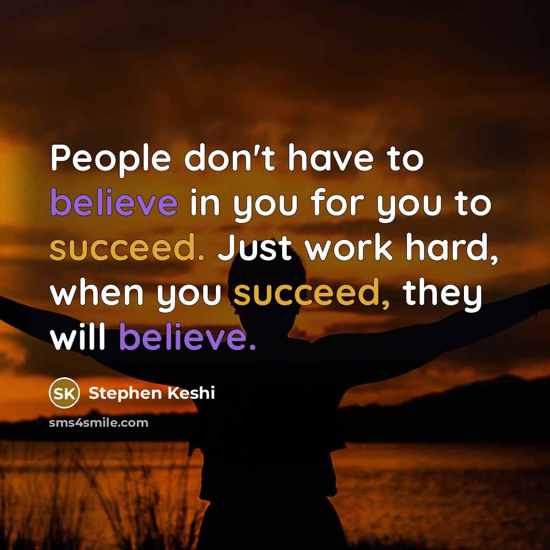 “People don't have to believe in you for you to…” quote by Stephen Keshi