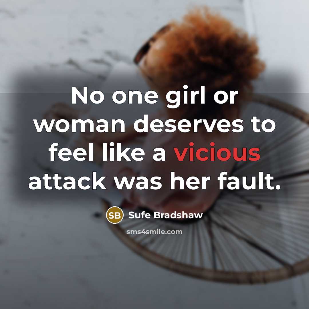 “No one girl or woman deserves to feel like a…” quote by Sufe Bradshaw