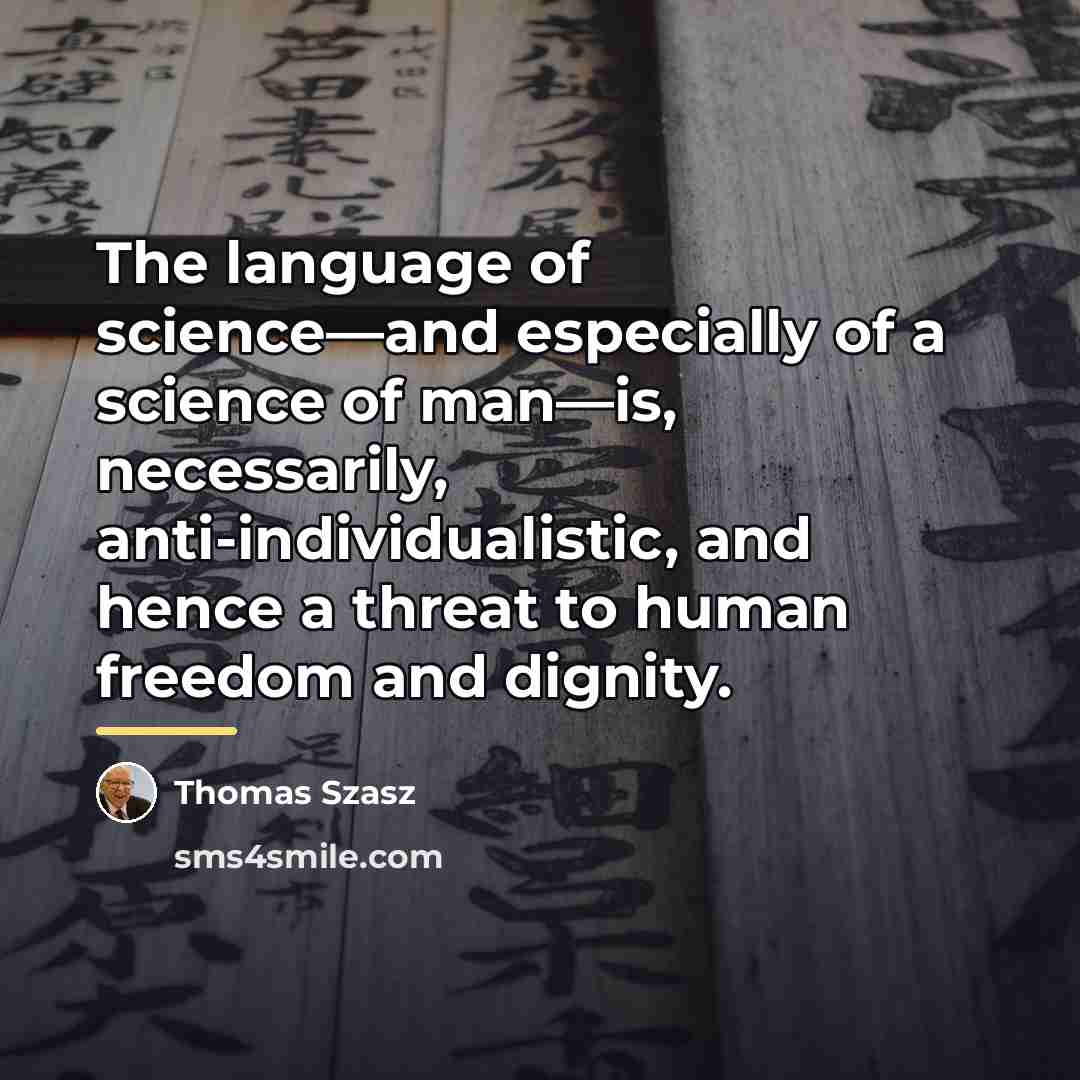 “The language of science—and especially of a science of man—is,…” quote by Thomas Szasz