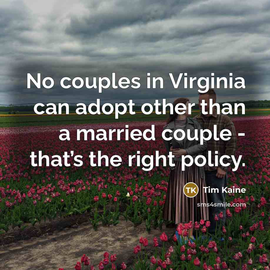 “No couples in Virginia can adopt other than a married…” quote by Tim Kaine