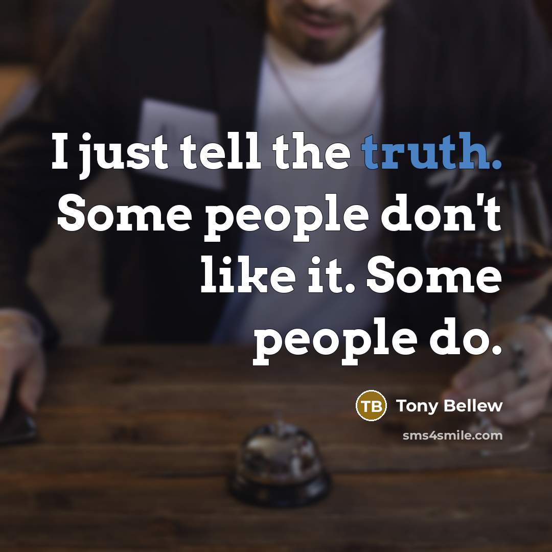 “I just tell the truth. Some people don't like it.…” quote by Tony Bellew