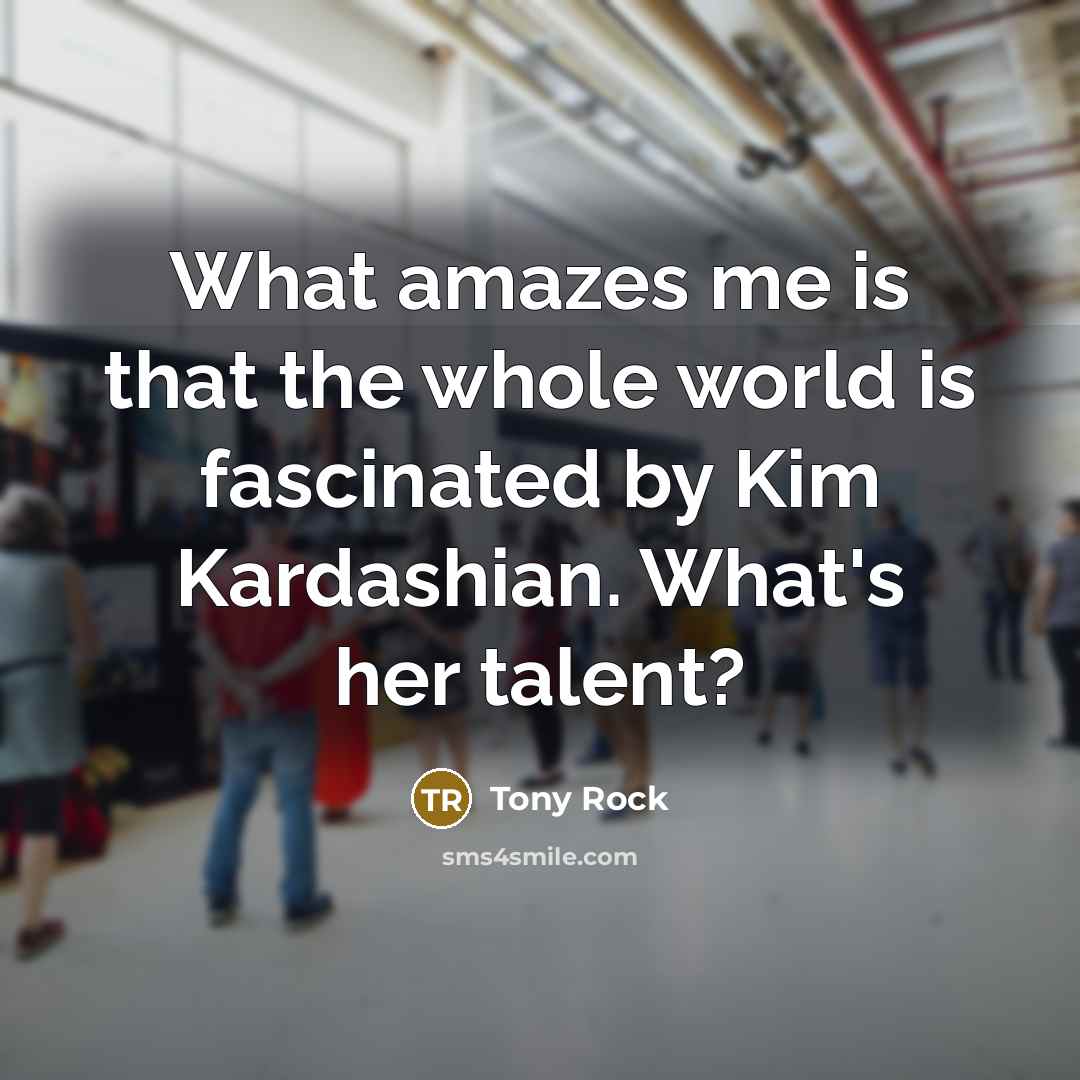 “What amazes me is that the whole world is fascinated…” quote by Tony Rock