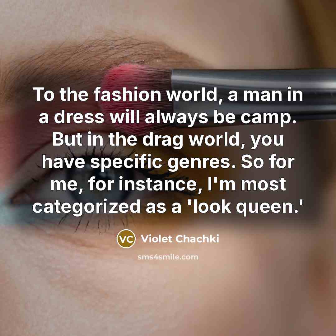 “To the fashion world, a man in a dress will…” quote by Violet Chachki