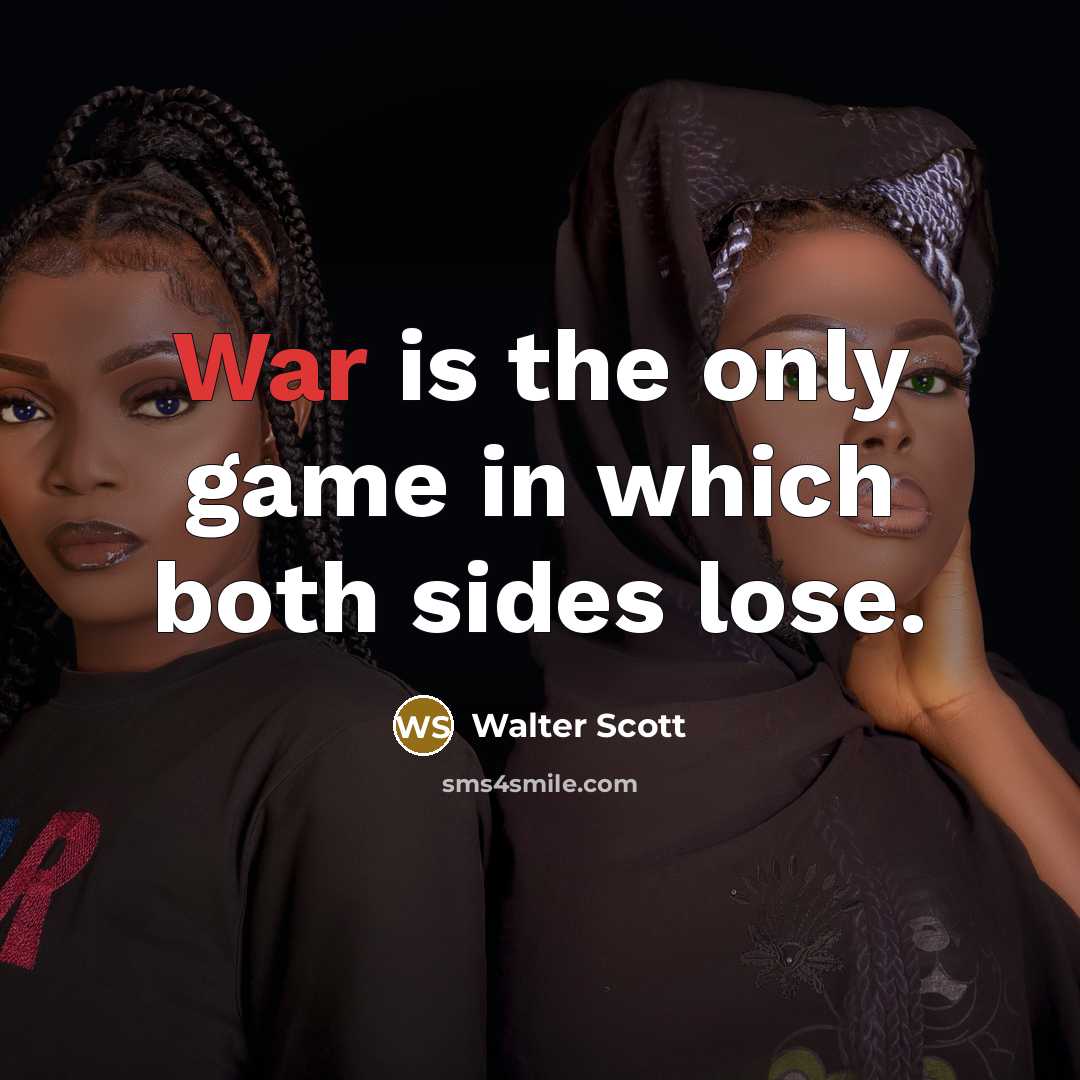 “War is the only game in which both sides lose.…” quote by Walter Scott