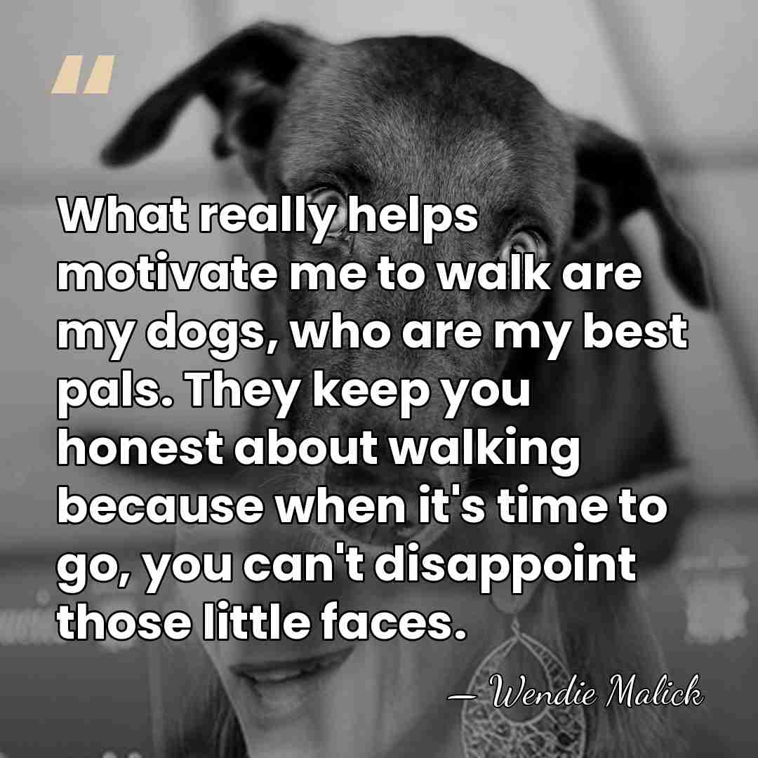 What really helps motivate me to walk are my dogs, who are&hellip; - Wendie Malick