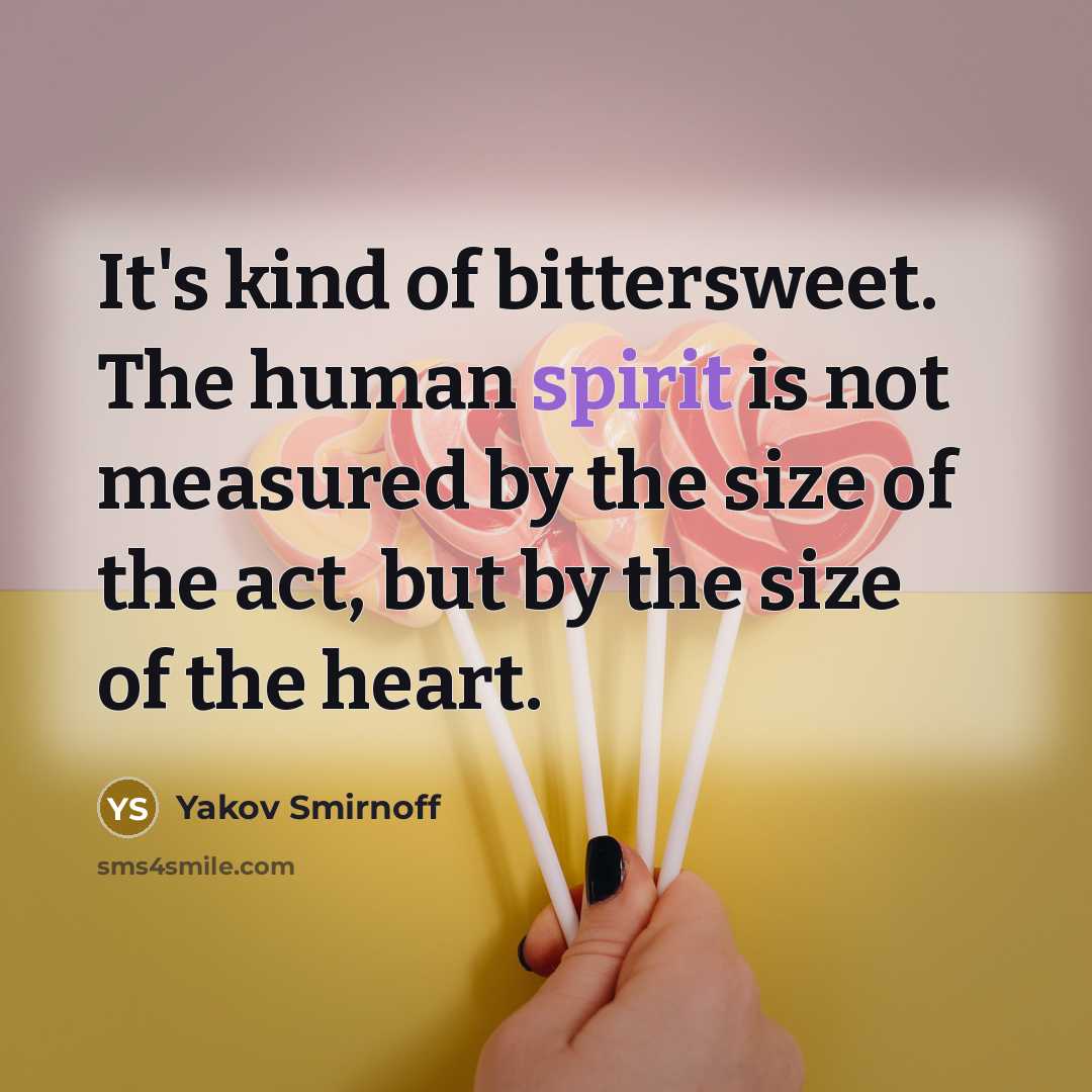 “It's kind of bittersweet. The human spirit is not measured…” quote by Yakov Smirnoff