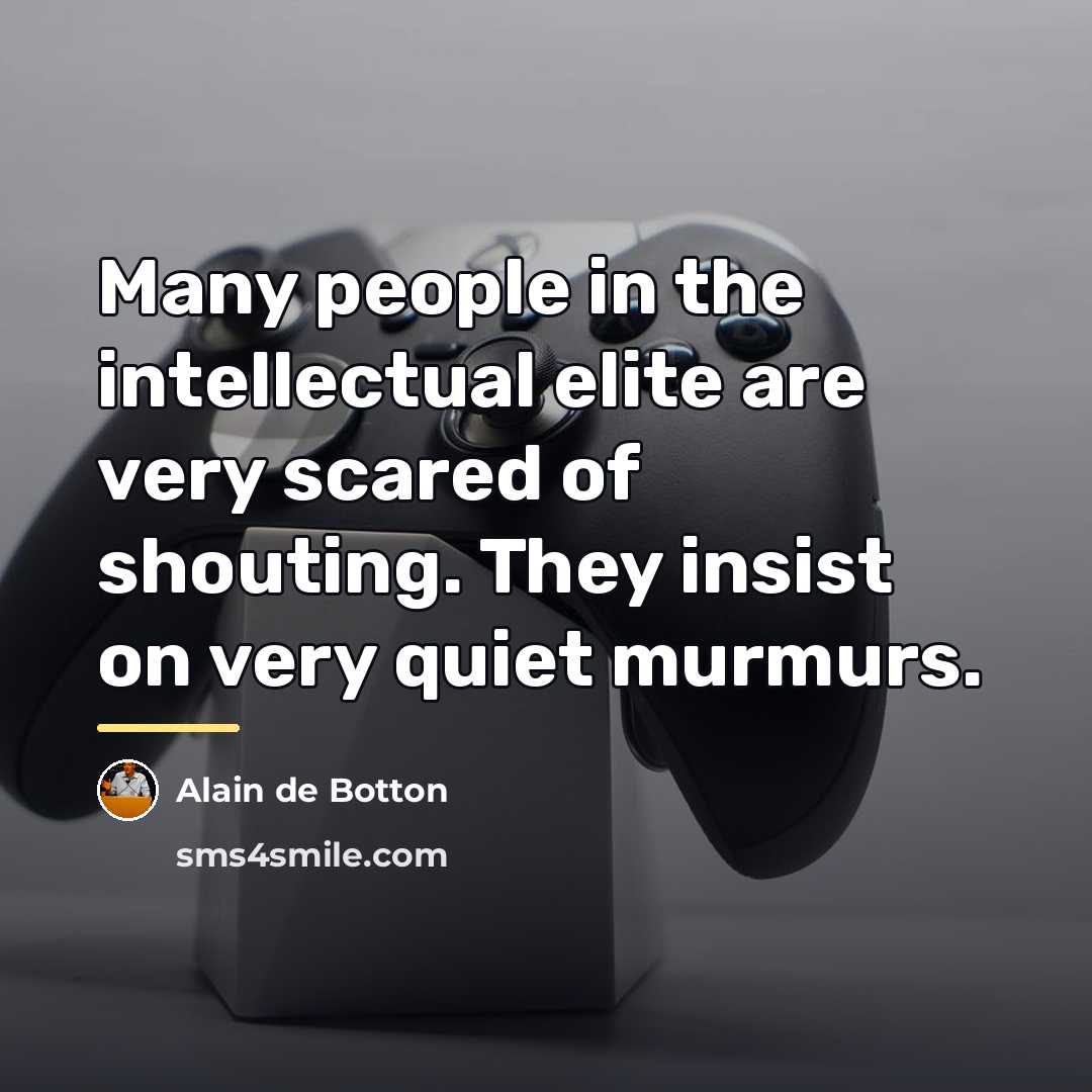 “Many people in the intellectual elite are very scared of…” quote by Alain de Botton