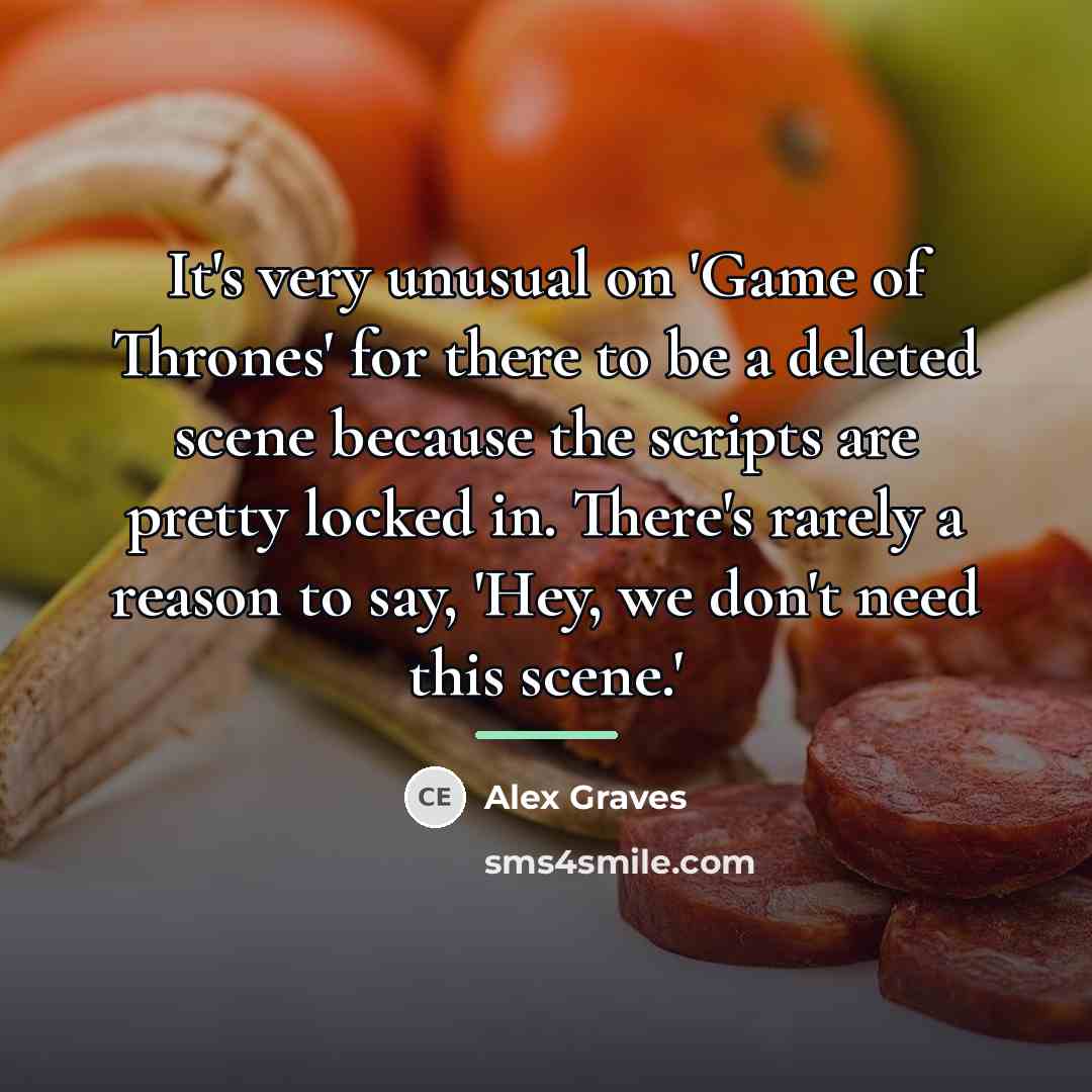 “It's very unusual on 'Game of Thrones' for there to…” quote by Alex Graves