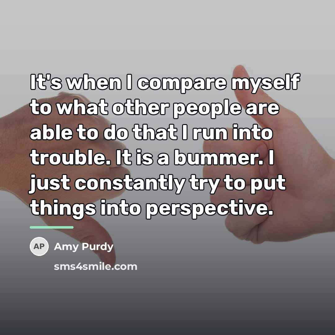 “It's when I compare myself to what other people are…” quote by Amy Purdy