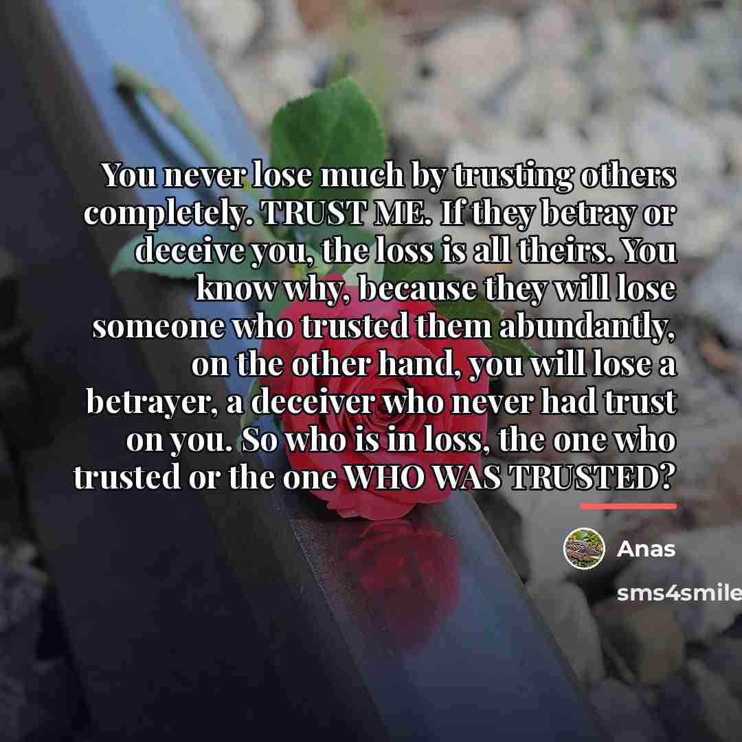 “You never lose much by trusting others completely. TRUST ME.…” quote by Anas