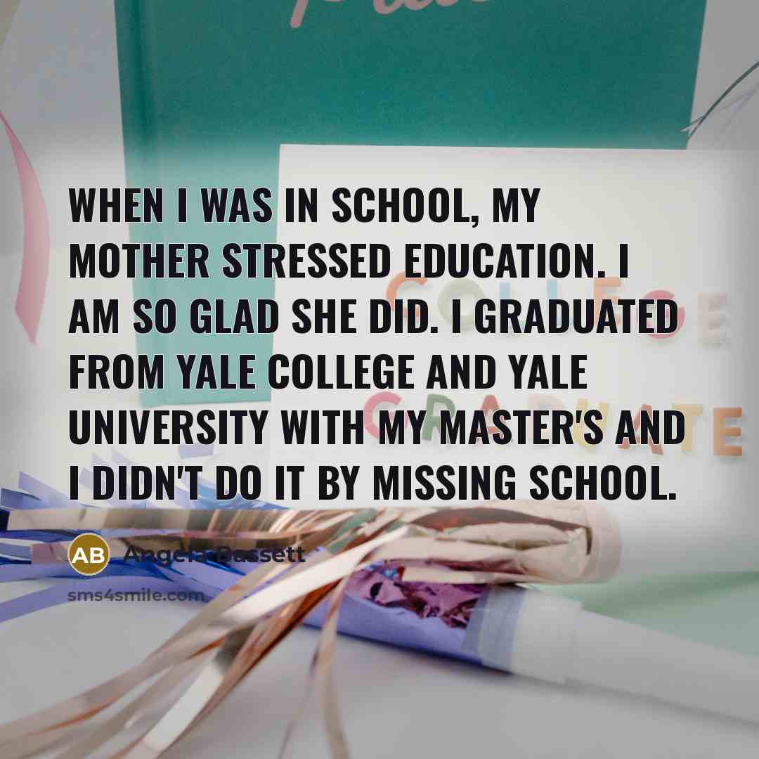 “When I was in school, my mother stressed education. I…” quote by Angela Bassett