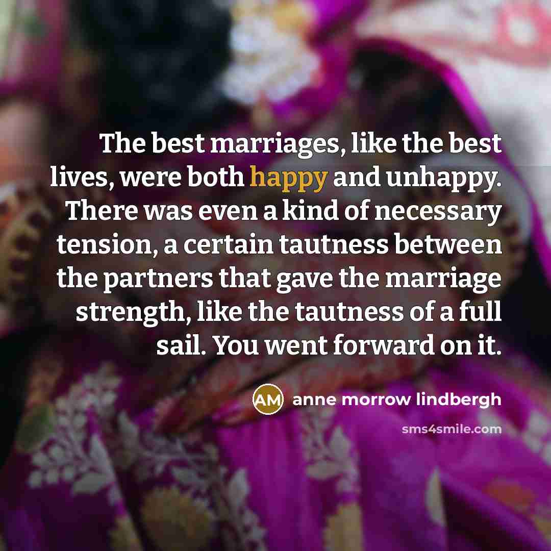 “The best marriages, like the best lives, were both happy…” quote by Anne Morrow Lindbergh