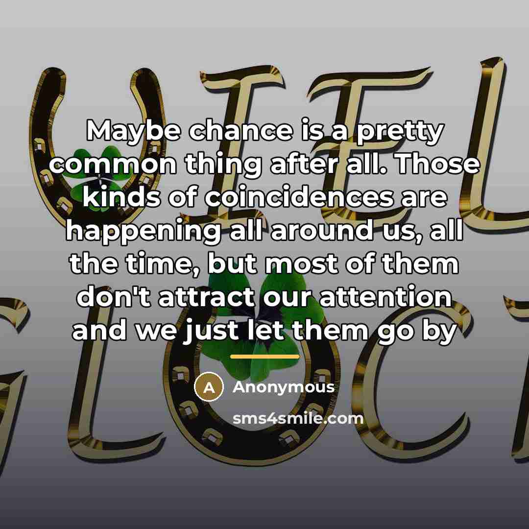 “Maybe chance is a pretty common thing after all. Those…” quote by Anonymous