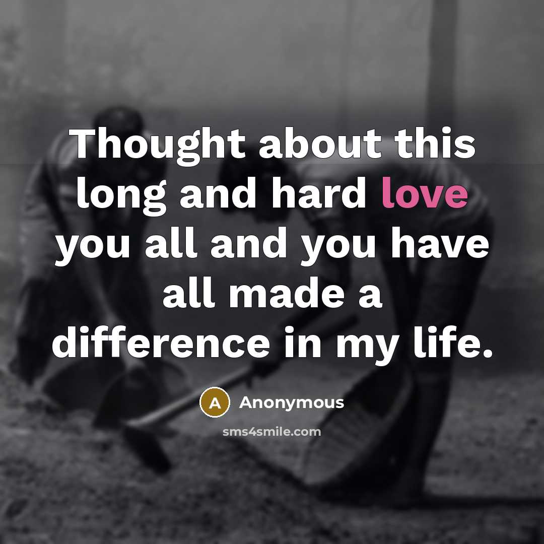 “Thought about this long and hard love you all and…” quote by Anonymous