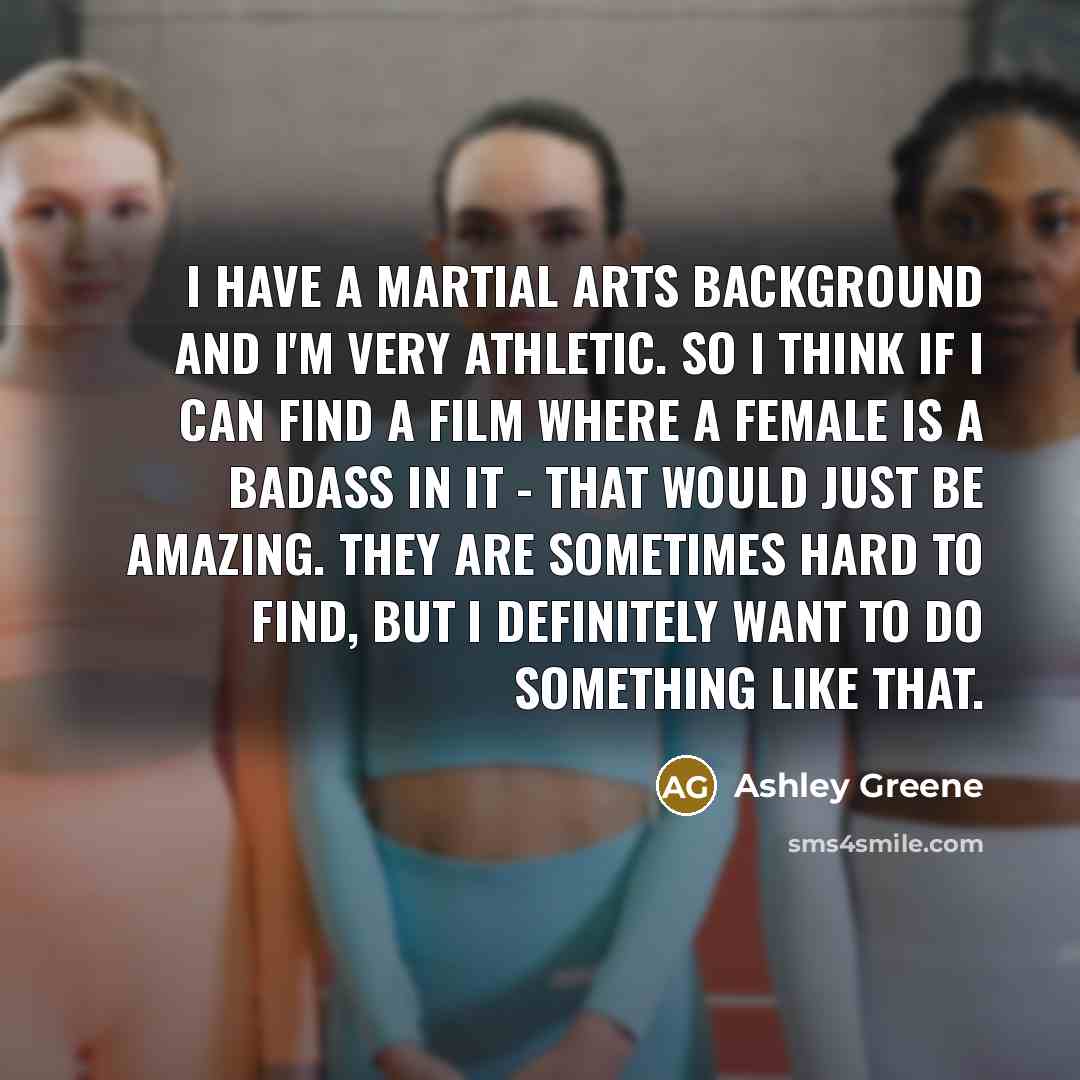 “I have a martial arts background and I'm very athletic.…” quote by Ashley Greene