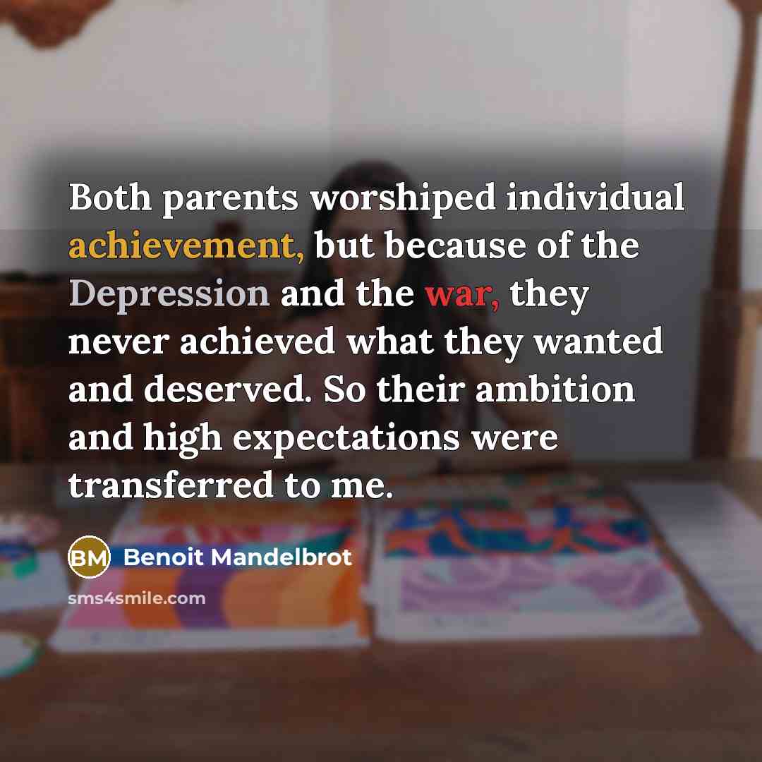 “Both parents worshiped individual achievement, but because of the Depression…” quote by Benoit Mandelbrot