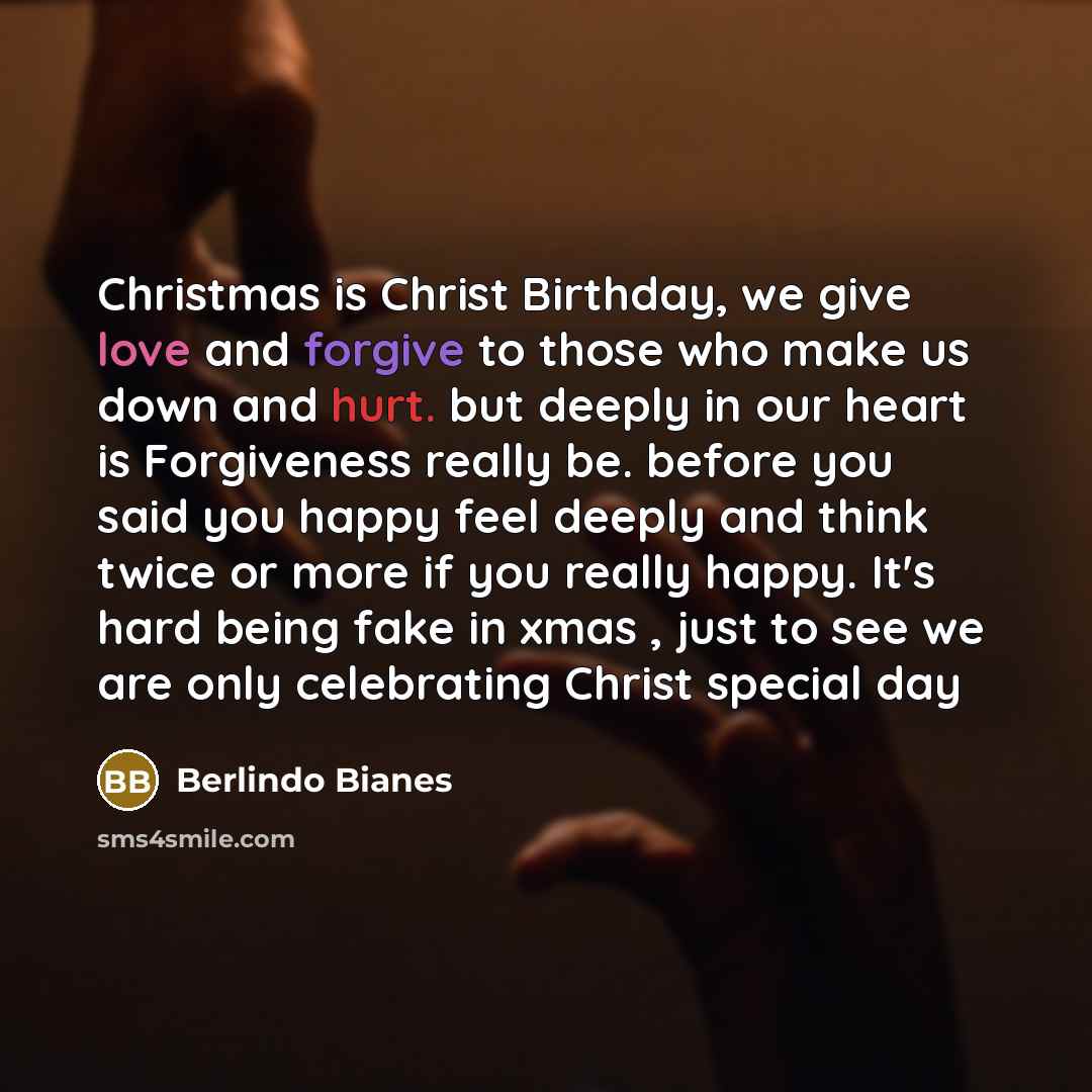 “Christmas is Christ Birthday, we give love and forgive to…” quote by Berlindo Bianes