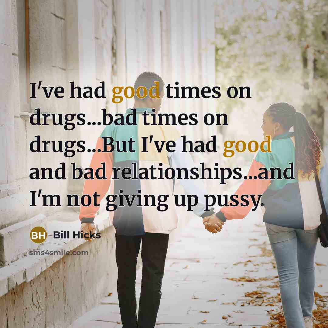 “I've had good times on drugs...bad times on drugs...But I've…” quote by Bill Hicks