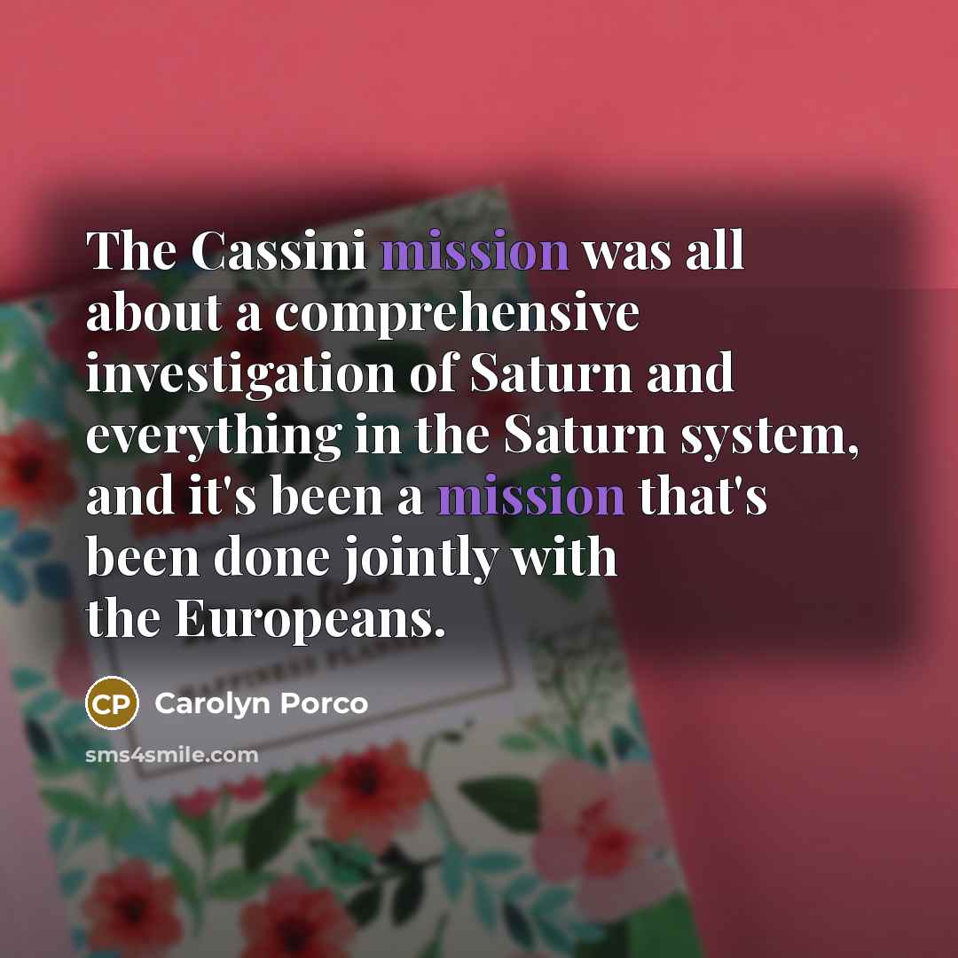 “The Cassini mission was all about a comprehensive investigation of…” quote by Carolyn Porco