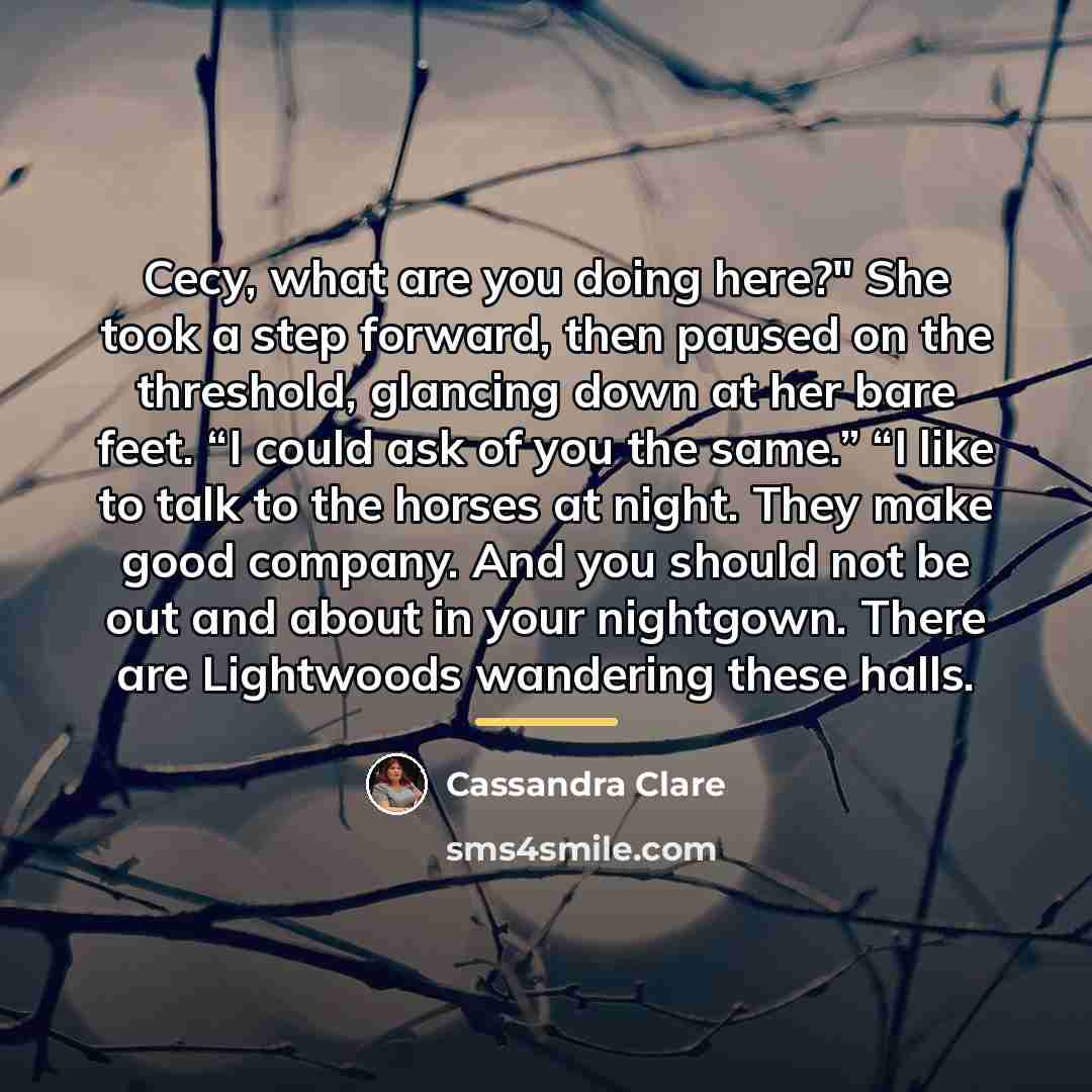 “Cecy, what are you doing here?" She took a step…” quote by Cassandra Clare