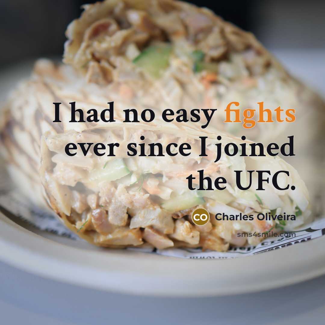“I had no easy fights ever since I joined the…” quote by Charles Oliveira