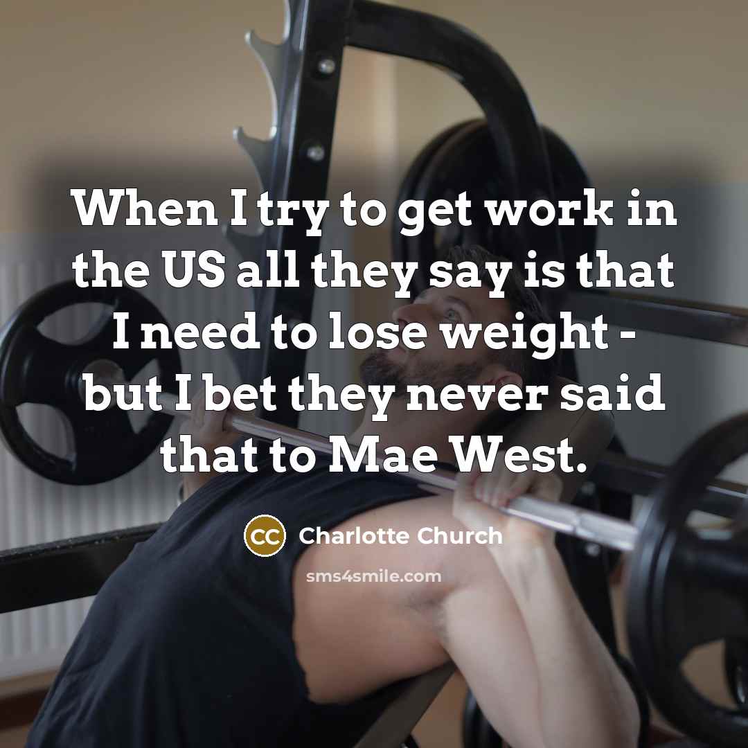 “When I try to get work in the US all…” quote by Charlotte Church
