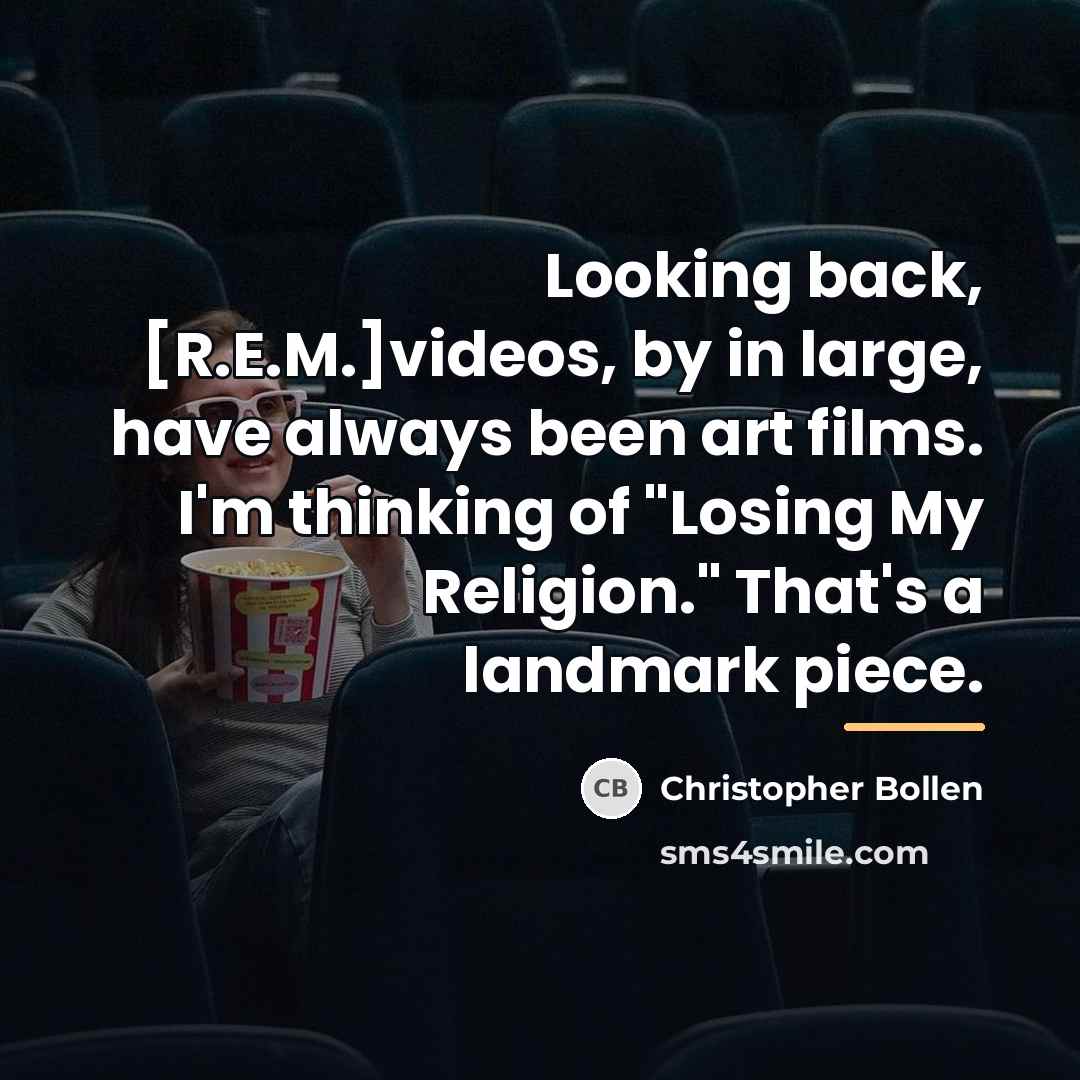 “Looking back, [R.E.M.]videos, by in large, have always been art…” quote by Christopher Bollen