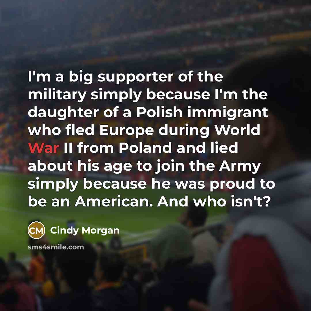 “I'm a big supporter of the military simply because I'm…” quote by Cindy Morgan