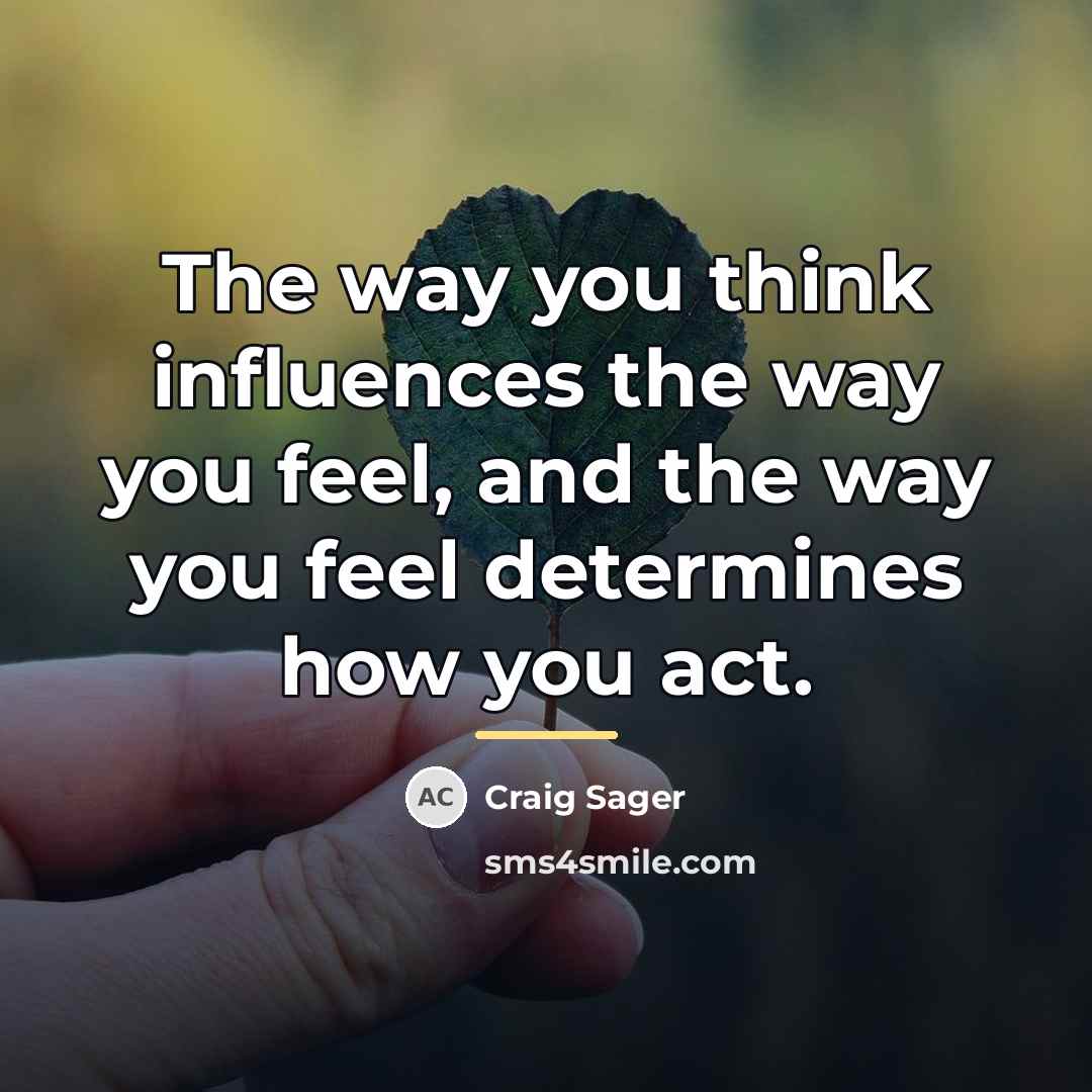 “The way you think influences the way you feel, and…” quote by Craig Sager
