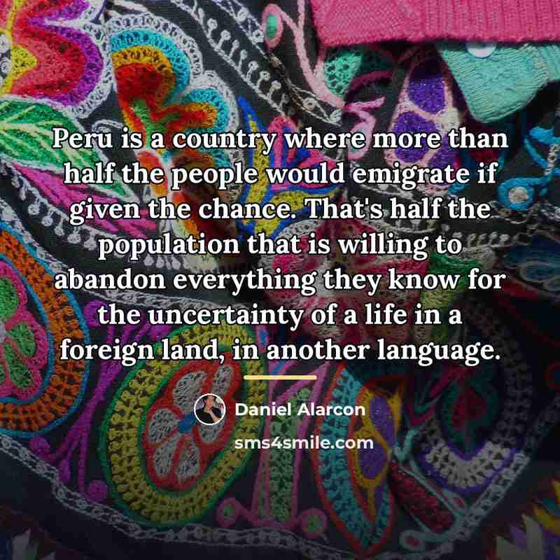 “Peru is a country where more than half the people…” quote by Daniel Alarcon