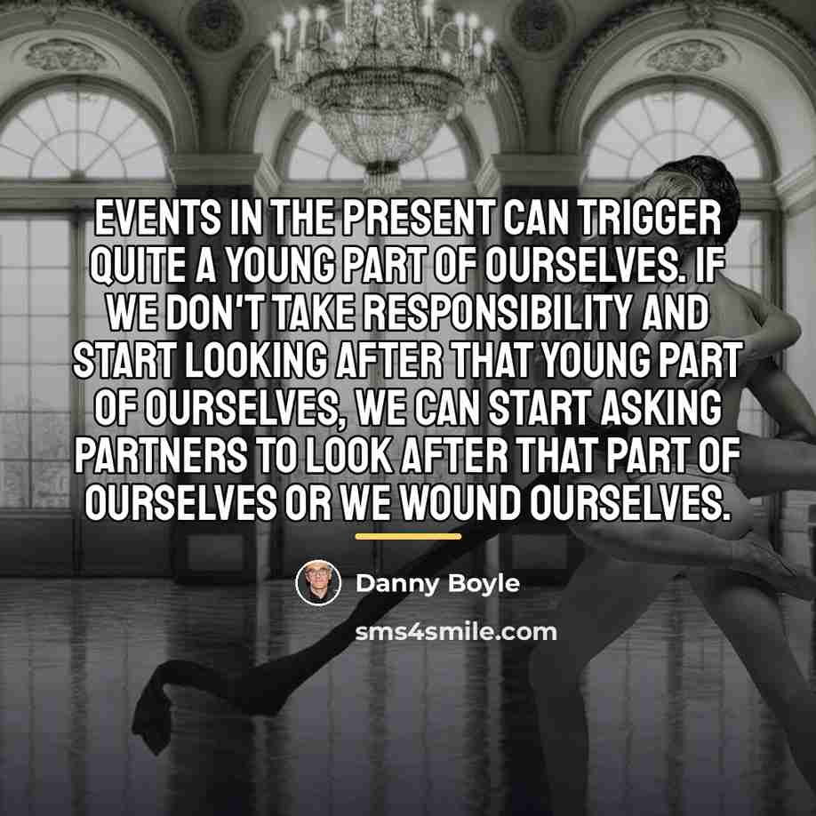 “Events in the present can trigger quite a young part…” quote by Danny Boyle