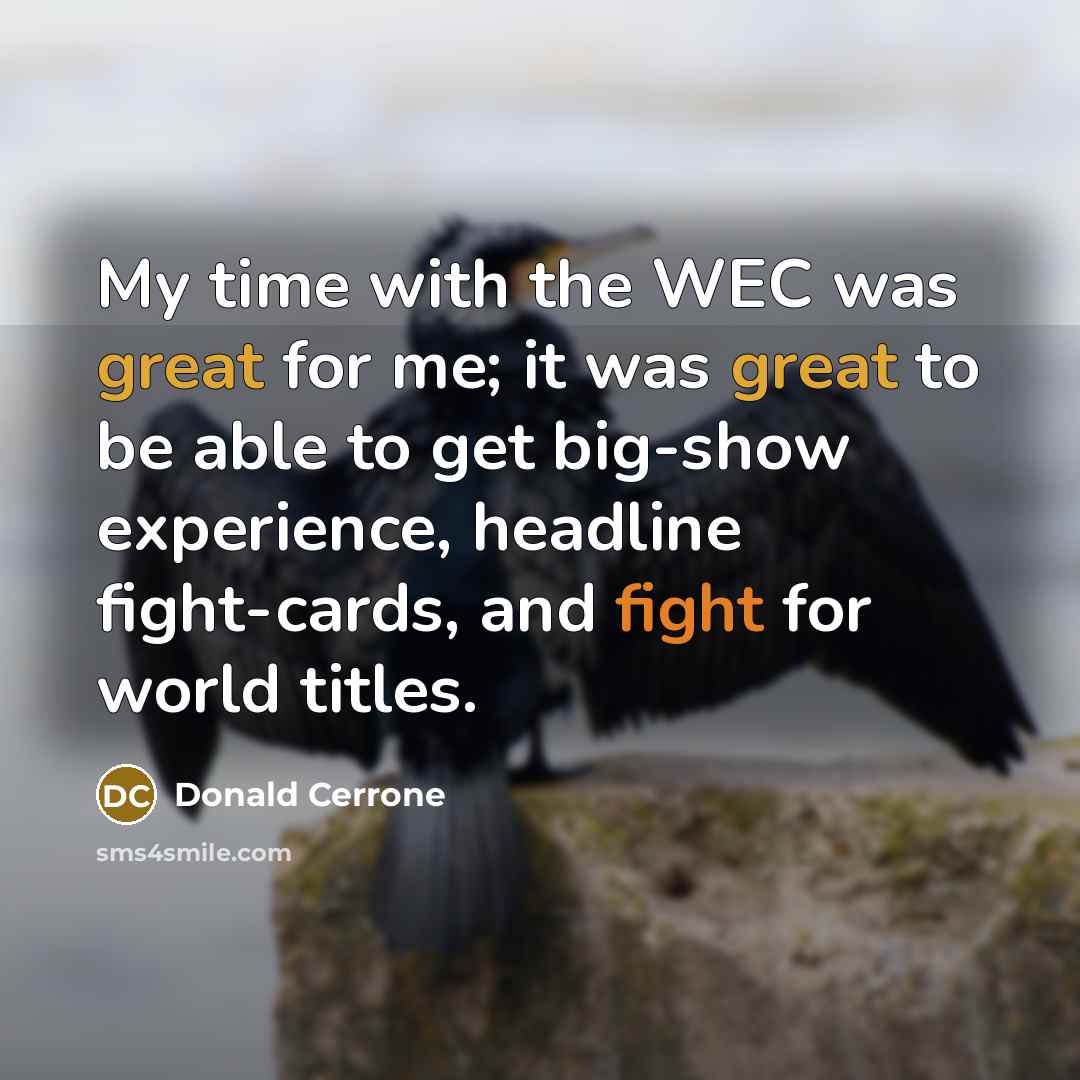 “My time with the WEC was great for me; it…” quote by Donald Cerrone