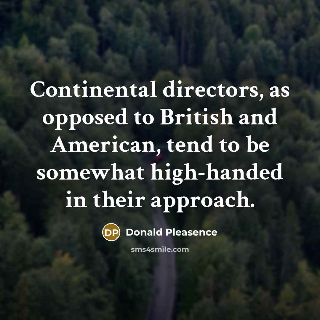 “Continental directors, as opposed to British and American, tend to…” quote by Donald Pleasence