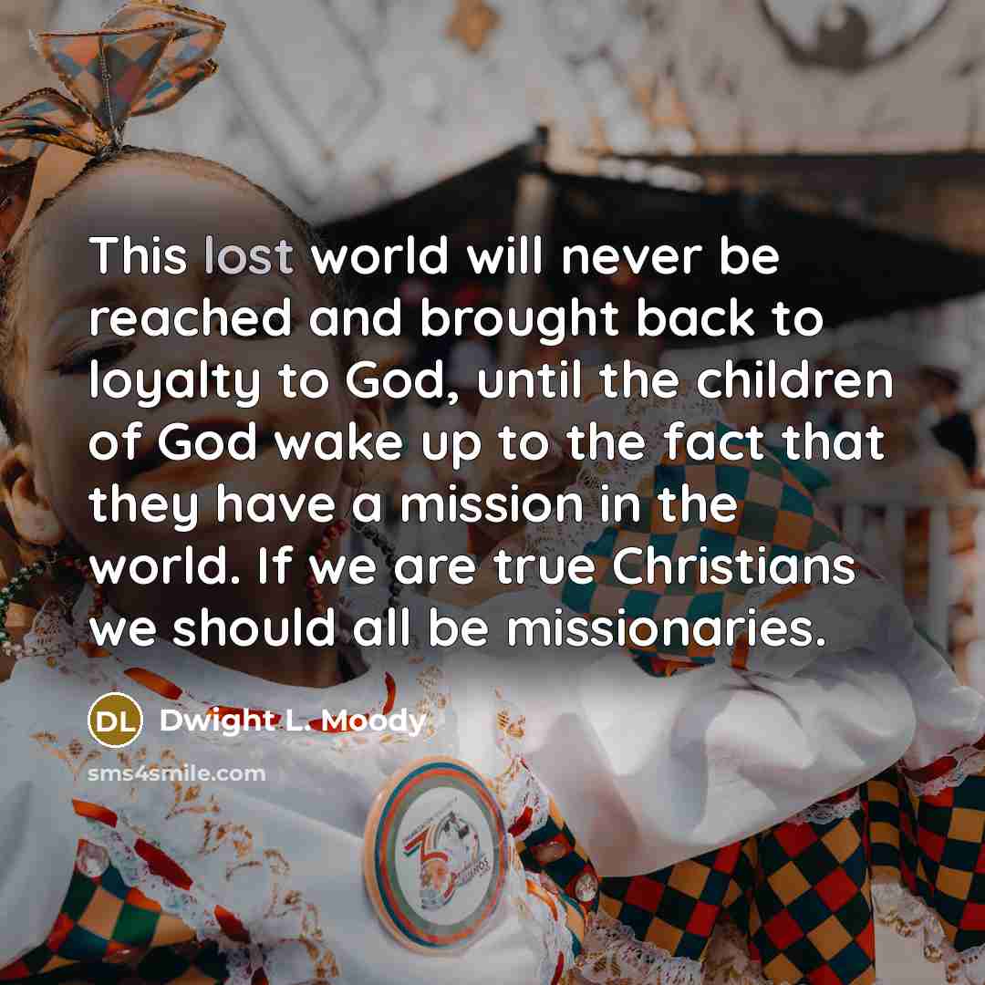“This lost world will never be reached and brought back…” quote by Dwight L. Moody
