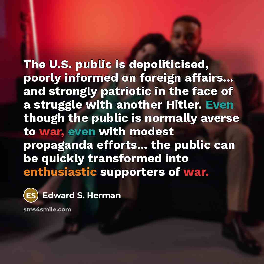 “The U.S. public is depoliticised, poorly informed on foreign affairs...…” quote by Edward S. Herman